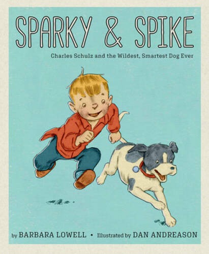 Sparky Spike: Charles Schulz and the Wildest, Smartest Dog Ever – GOOD