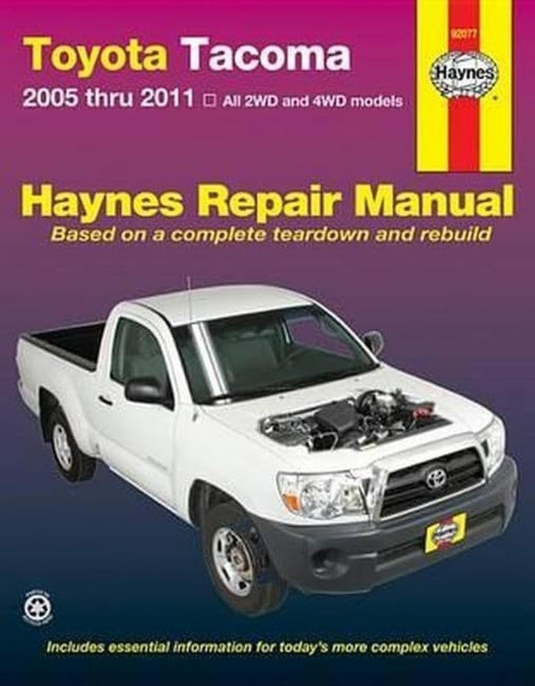 HAYNES Toyota Tacoma 2005 Thru 2011: All 2WD and 4WD Models