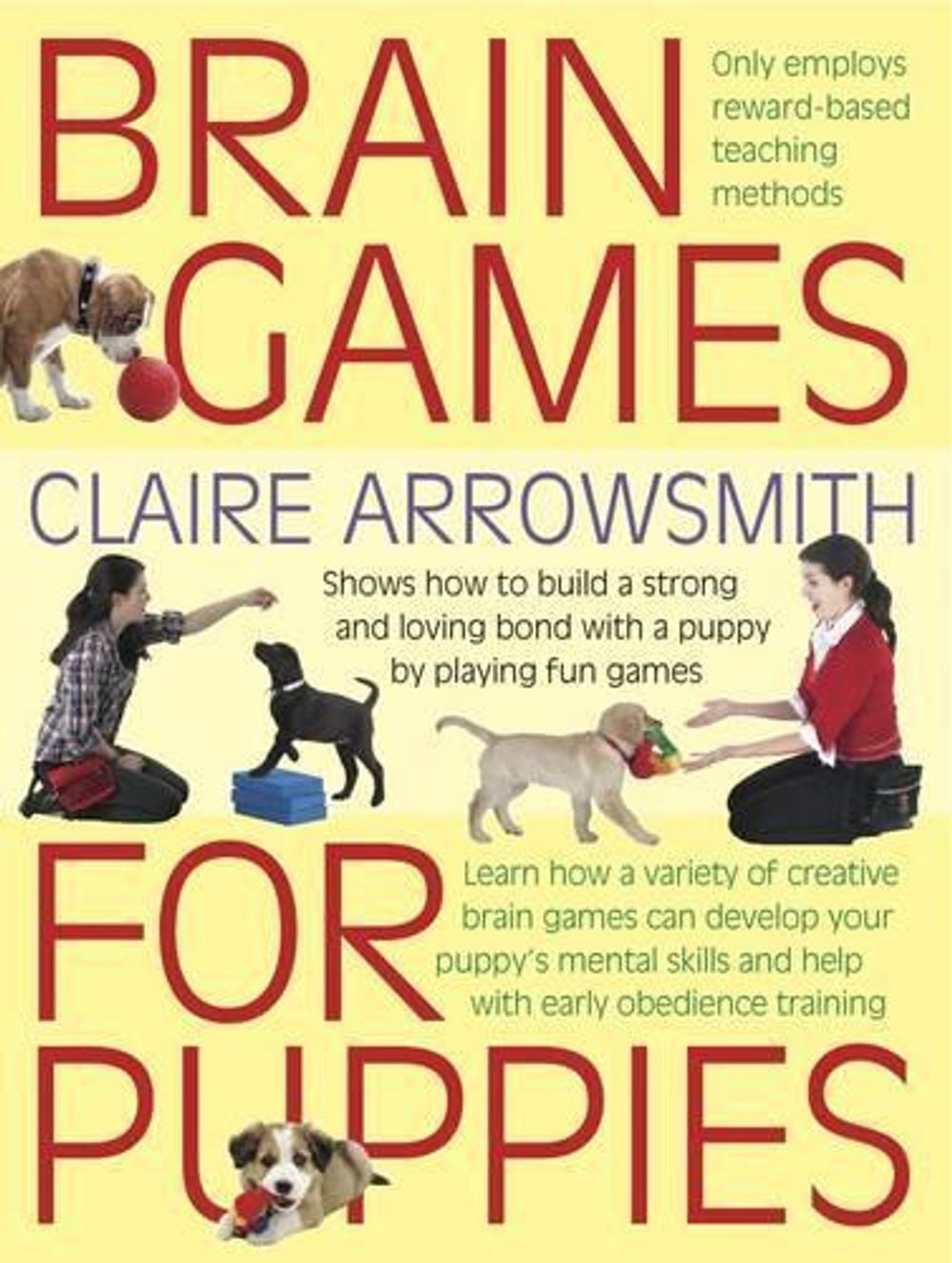Brain Games for Puppies: Shows How to Build a Stong and Loving Bond with a Puppy