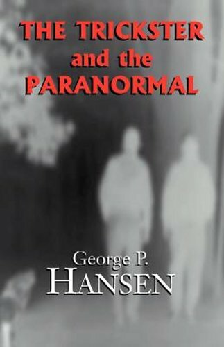 The Trickster and the Paranormal by George P Hansen: New