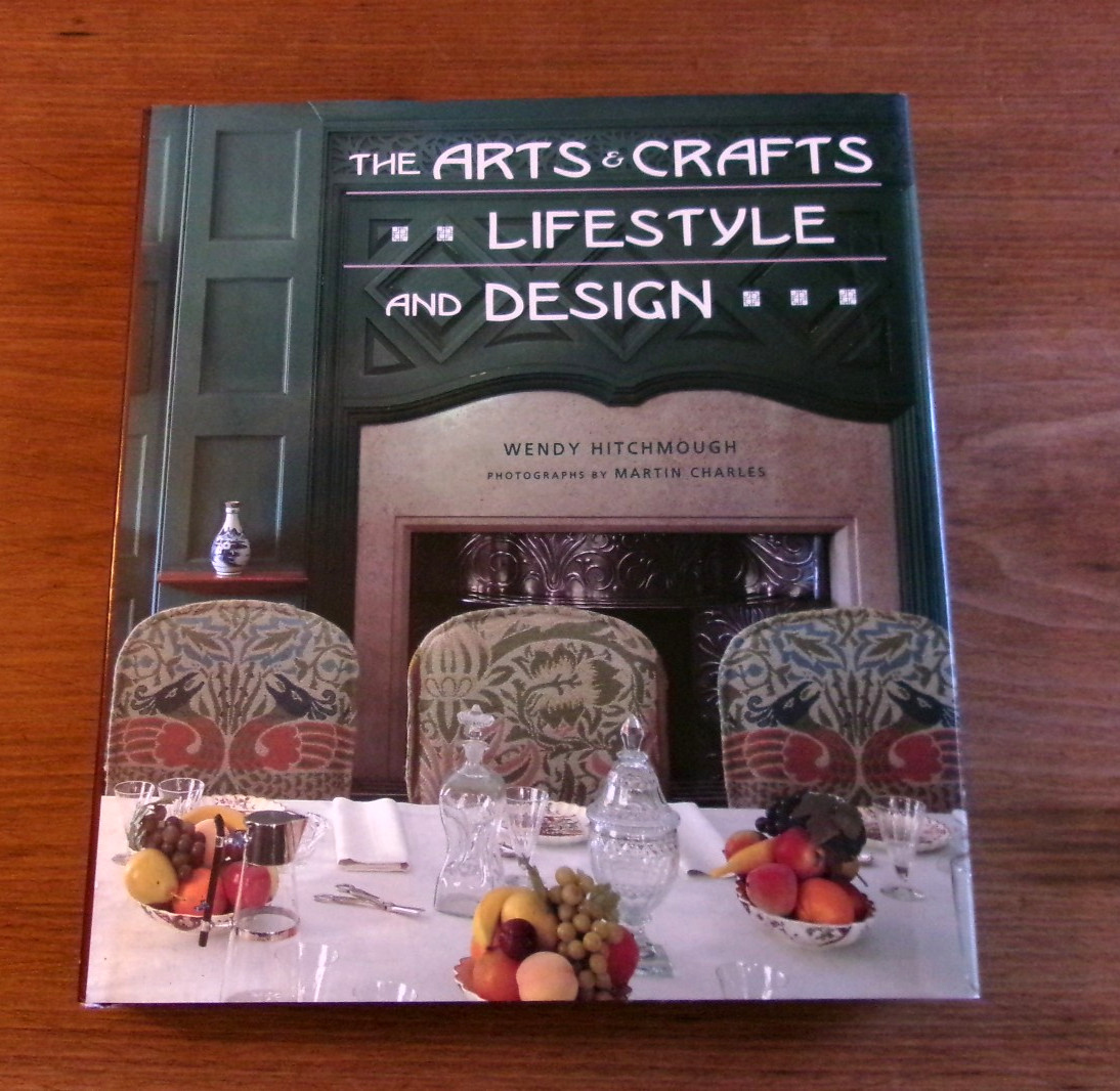 Arts & Crafts Lifestyle and Design by Wendy Hitchmough c. 2000 Hardcover