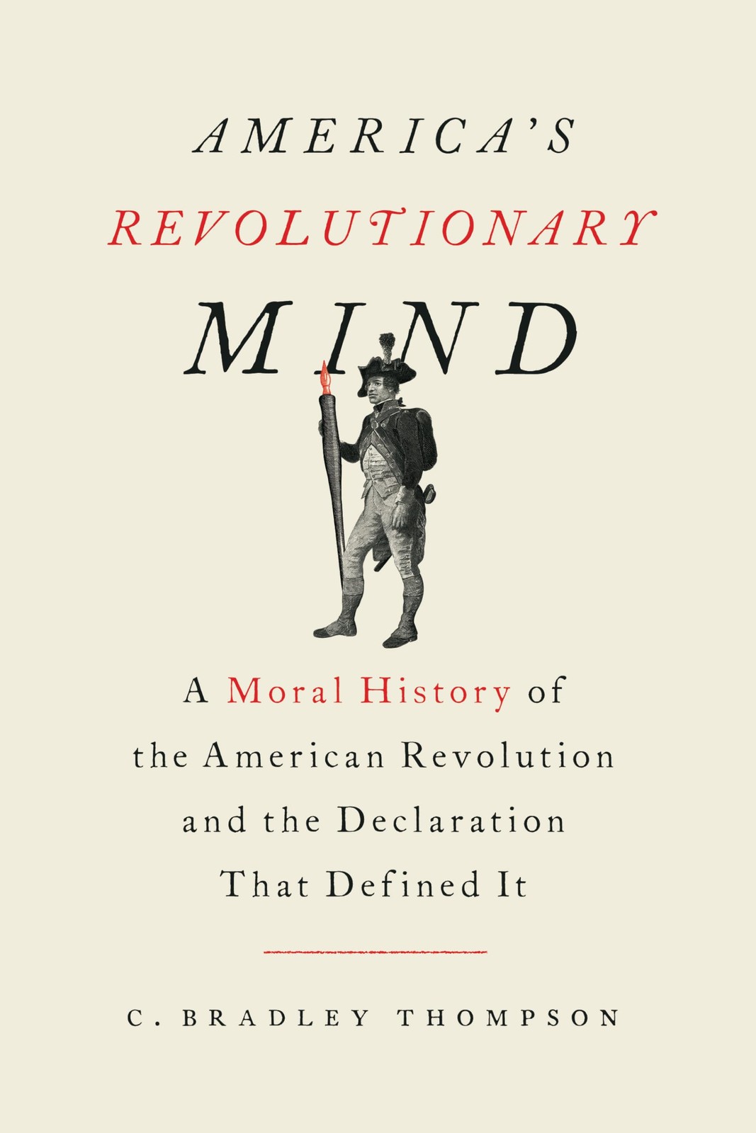 America’s Revolutionary Mind: A Moral History of the American Revolution and th,