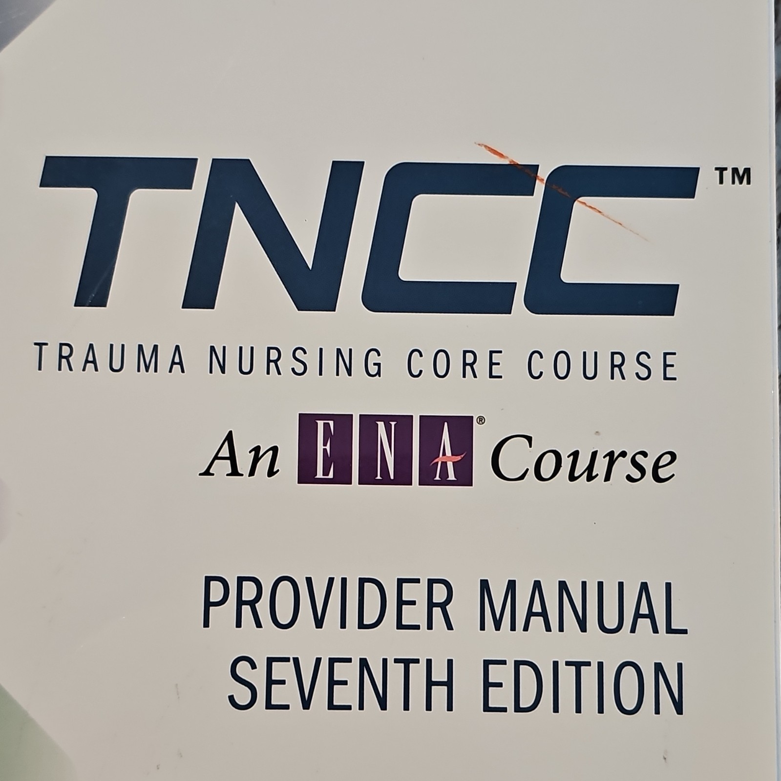 Emergency Nurses Association TNCC Provider Manual 7th Edition