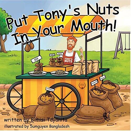Put Tonys Nuts In Your Mouth – Hardcover By Bimisi Tayanita – GOOD