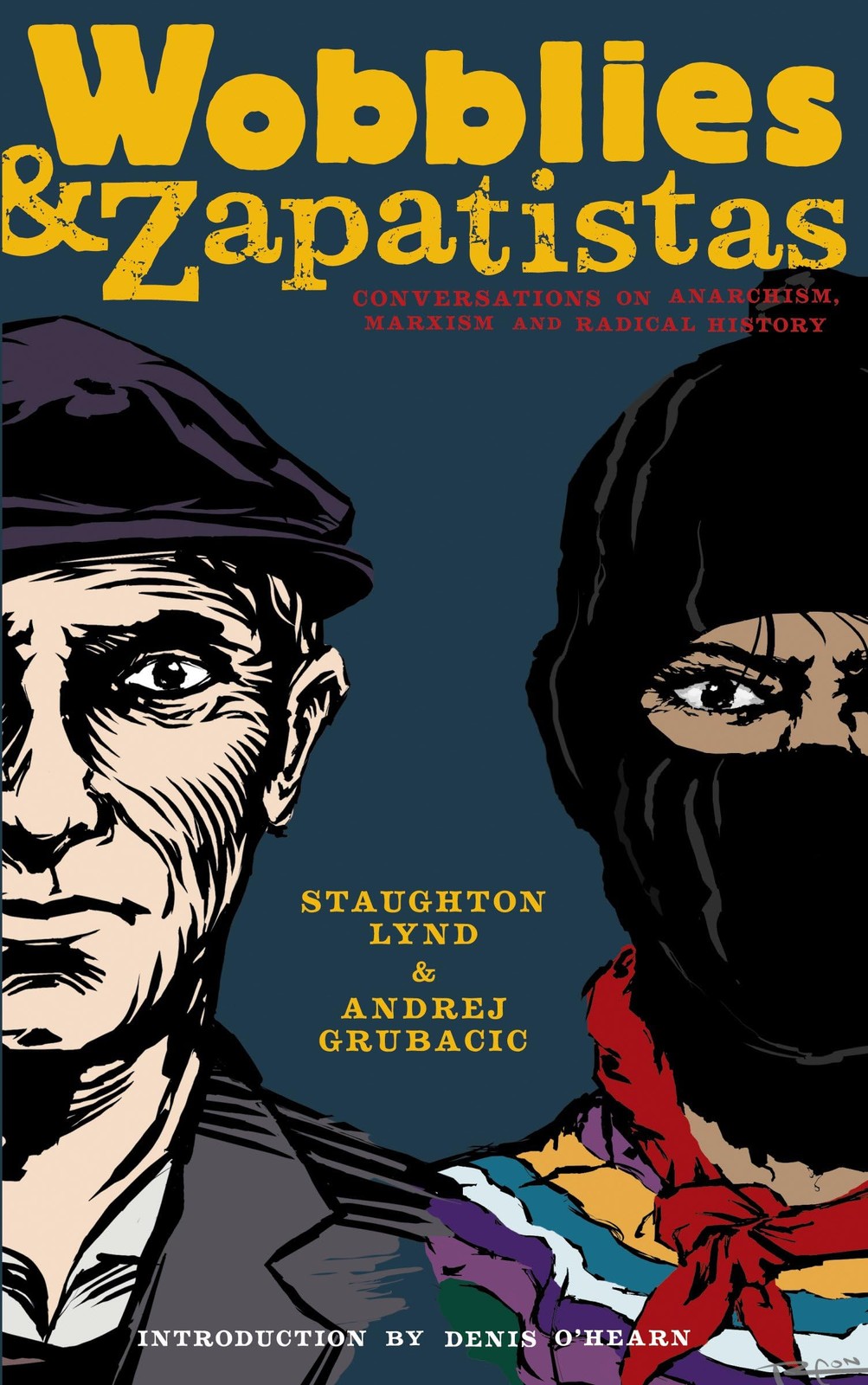 Wobblies and Zapatistas: Conversations on Anarchism, Marxism, and Radical Hi…