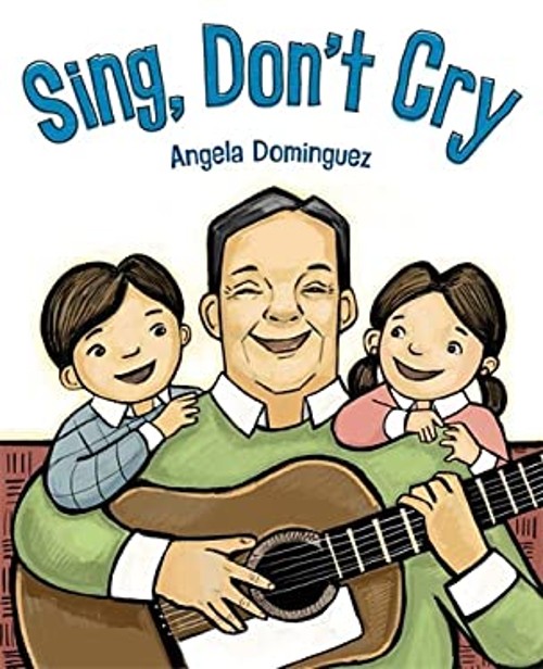 Sing, Don’t Cry Picture Book Angela Dominguez