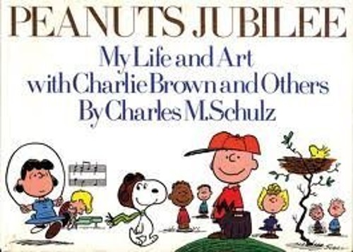 Peanuts Jubilee : My Life and Art with Charlie Brown Hardcover Ch