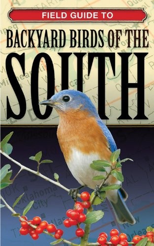 Field Guide to Backyard Birds of the South by Cool Springs Press
