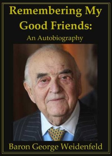 Remembering My Good Friends: An Autobiography By George Weidenf
