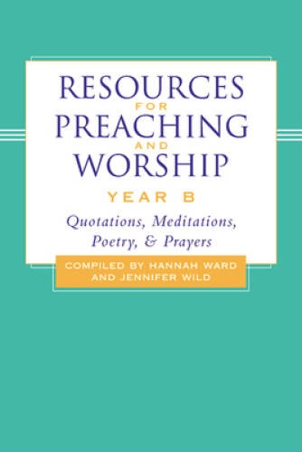 Resources for Preaching and Worship—Year B: Quotations, Meditation – VERY GOOD