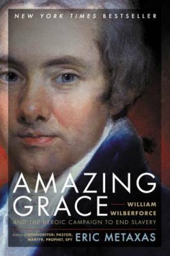 Amazing Grace: William Wilberforce and the Heroic Campaign to End Slavery – GOOD