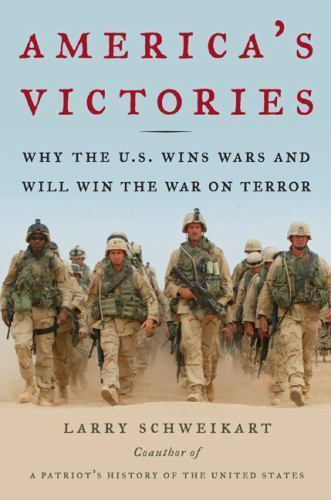 America’s Victories: Why the U.S. Wins Wars a- Schweikart, 1595230211, hardcover