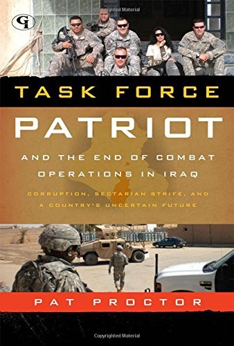 TASK FORCE PATRIOT AND THE END OF COMBAT OPERATIONS IN By Pat Proctor EXCELLENT