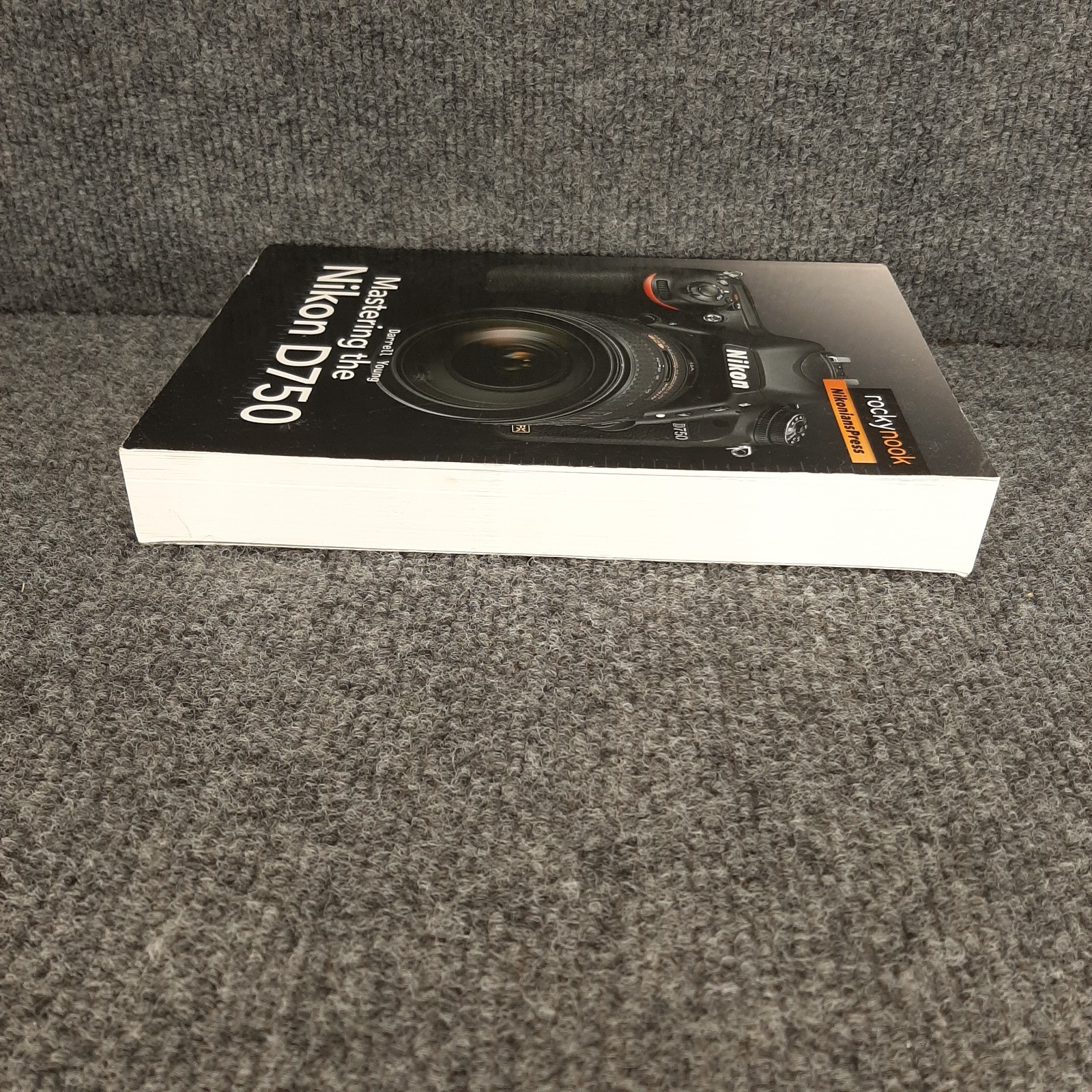 Mastering The Nikon D750 Darrell Young Nikon D750 Camera Comprehensive Guide