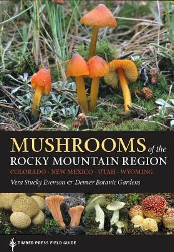 Mushrooms of the Rocky Mountain Region by Vera Stucky Evenson: New