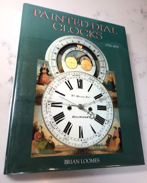 Painted Dial Clocks book 1770-1870 HBDJ Brian Loomes antique british clock