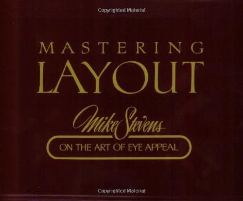 MASTERING LAYOUT: ON THE ART OF EYE APPEAL By Mike Stevens *Excellent Condition*