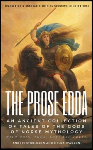 THE PROSE EDDA (Translated & Annotated with 35 Stunning Illustrations): An: New