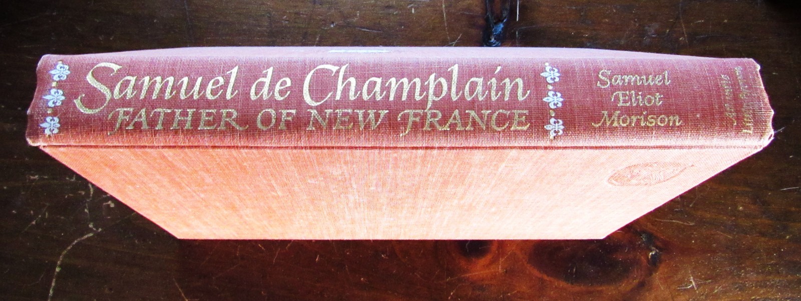 Morison, Samuel Eliot. Samuel de Champlain : Father of New France
