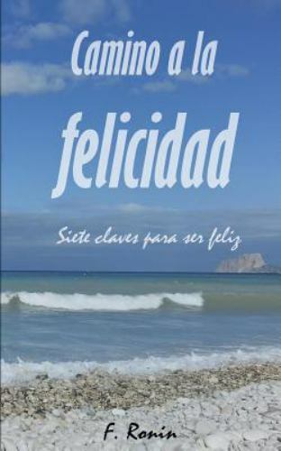 Camino a la felicidad/ Path to Happiness : Siete Claves Para Ser Feliz/ 7 Clu…