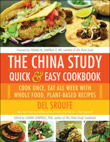 The China Study Quick & Easy Cookbook: Cook Once, Eat All Week with Whole – GOOD