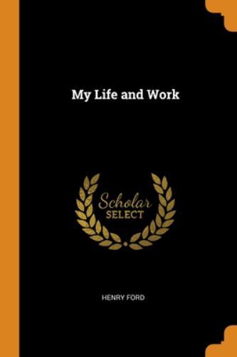 My Life and Work by Ford, Henry