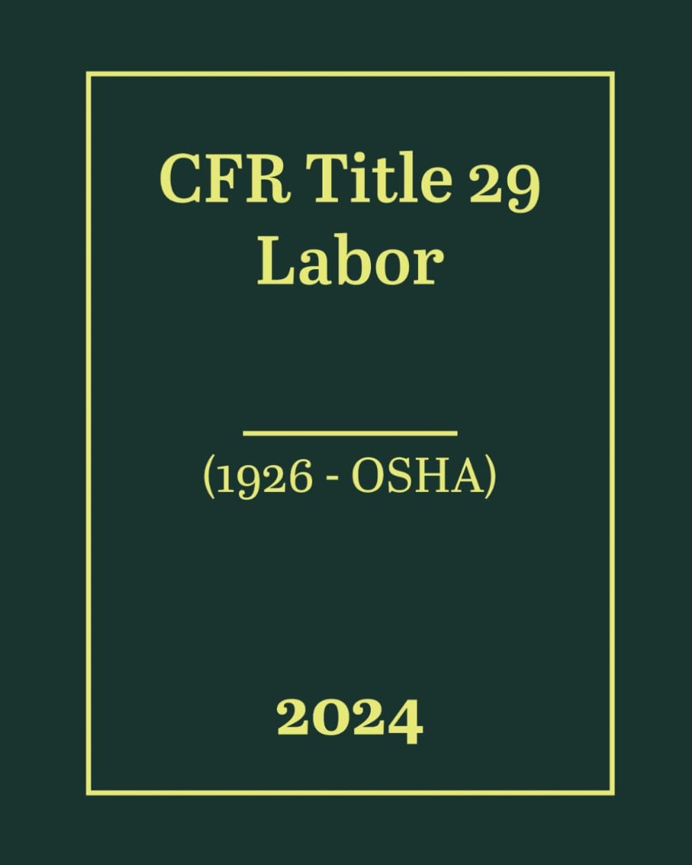 CFR Title 29 Labor (1926 – OSHA) 2024 – Collection, US Law – Very Good – See…