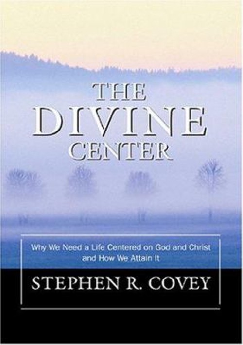 The Divine Center Stephen R. Covey