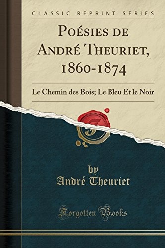 POESIES DE ANDRE THEURIET, 1860-1874: LE CHEMIN DES BOIS; **BRAND NEW**