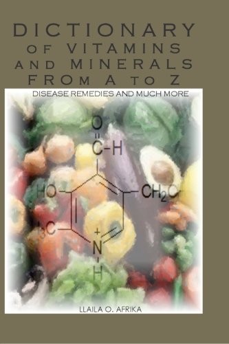 Dictionary of Vitamins and Minerals from A to Z – by Llaila Afrika