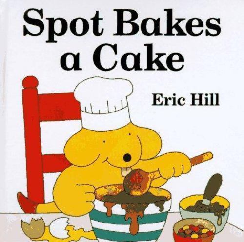 Spot Bakes a Cake – 9780399227011, hardcover, Eric Hill