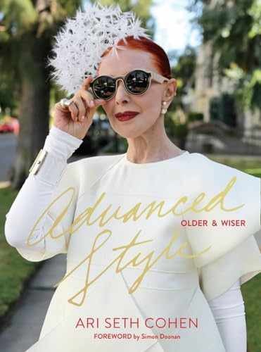 Advanced Style: Older & Wiser – Hardcover, by Cohen Ari Seth – Very Good