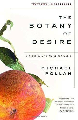 The Botany of Desire: A Plant’s-Eye View of the World – Paperback – VERY GOOD