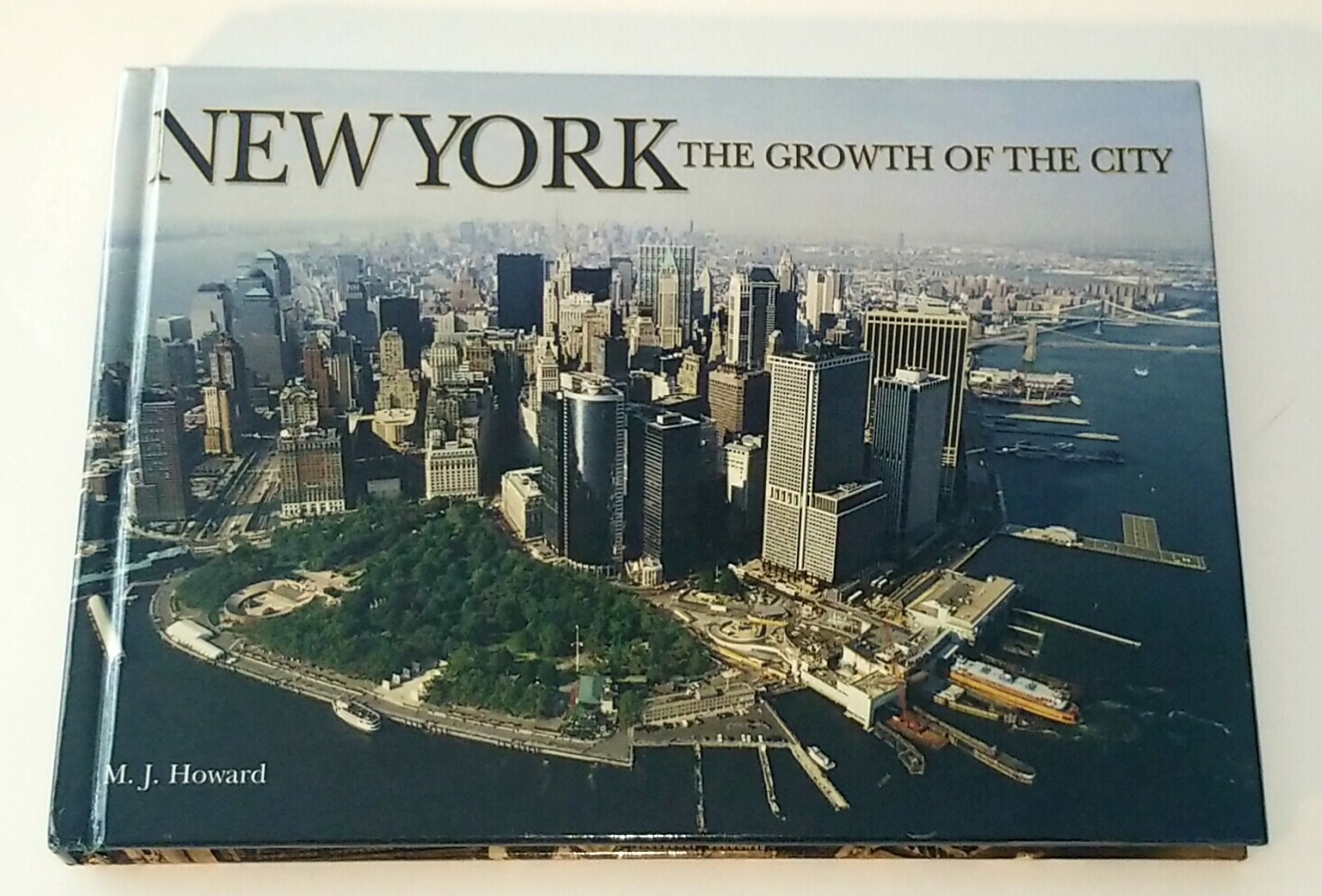 New York: The Growth of the City by M J Howard 2007