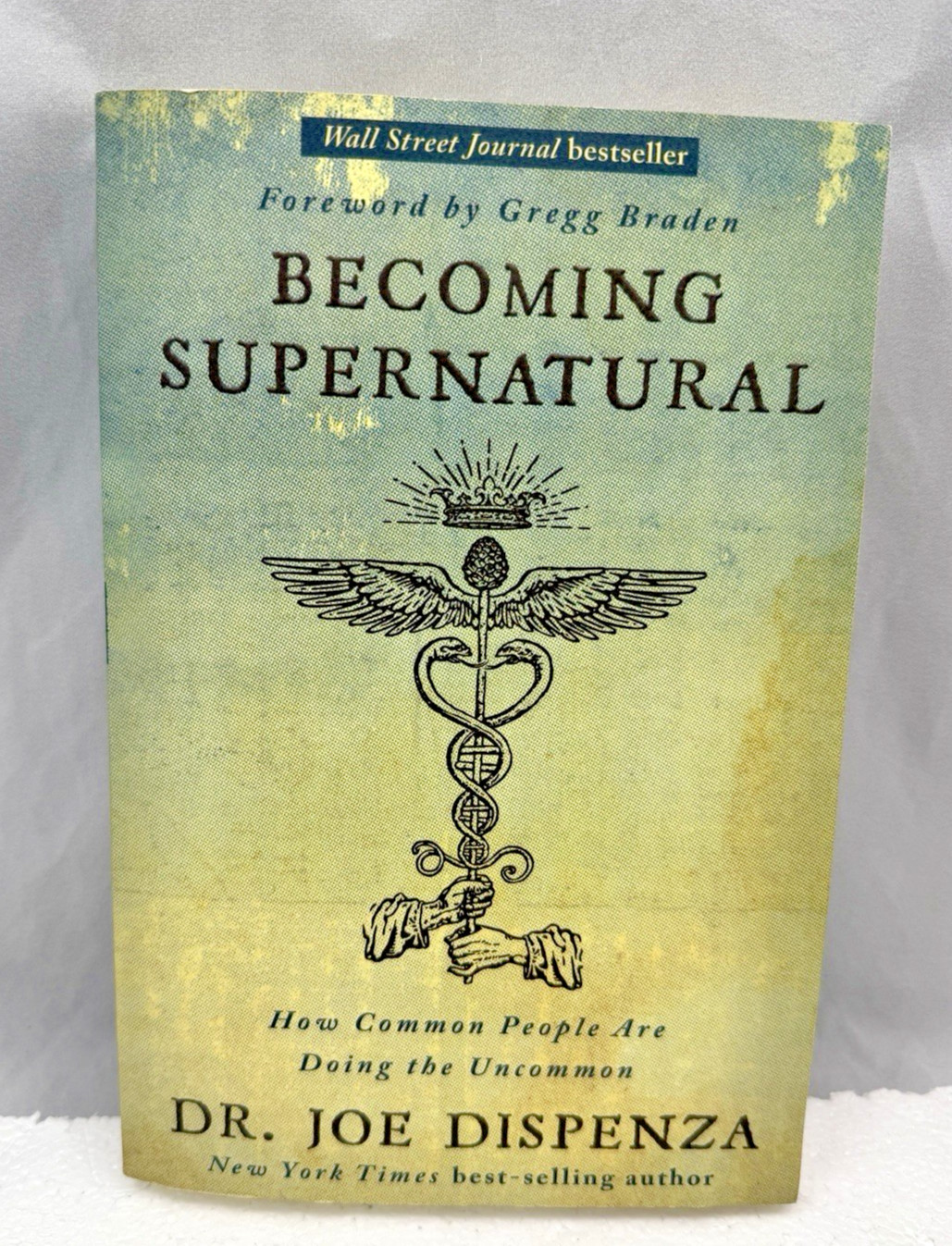Becoming Supernatural: How Common People Are Doing the Uncommon Book