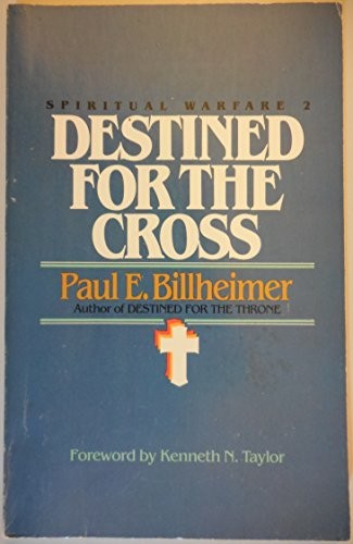DESTINED FOR THE CROSS (SPIRITUAL WARFARE) By Paul E. Billheimer **Excellent**
