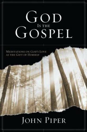 God Is the Gospel: Meditations on God’s Love as the Gift of Himself – GOOD