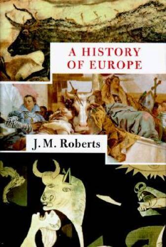 A History of Europe – Hardcover By Roberts, J M – VERY GOOD