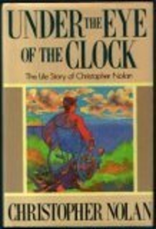 Under the Eye of the Clock : The Life Story of Christopher Nolan