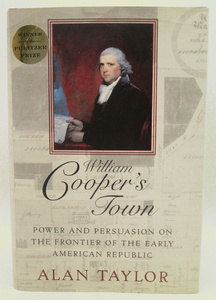 William Cooper’s Town: Power and Persuasion on the Frontier of the Early Ameri..