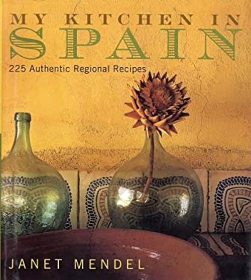 My Kitchen in Spain : 225 Authentic Regional Recipes Hardcover Ja