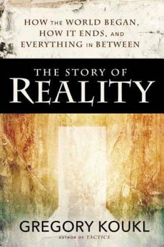 The Story of Reality: How the World Began, How It Ends, and Everything Im – GOOD