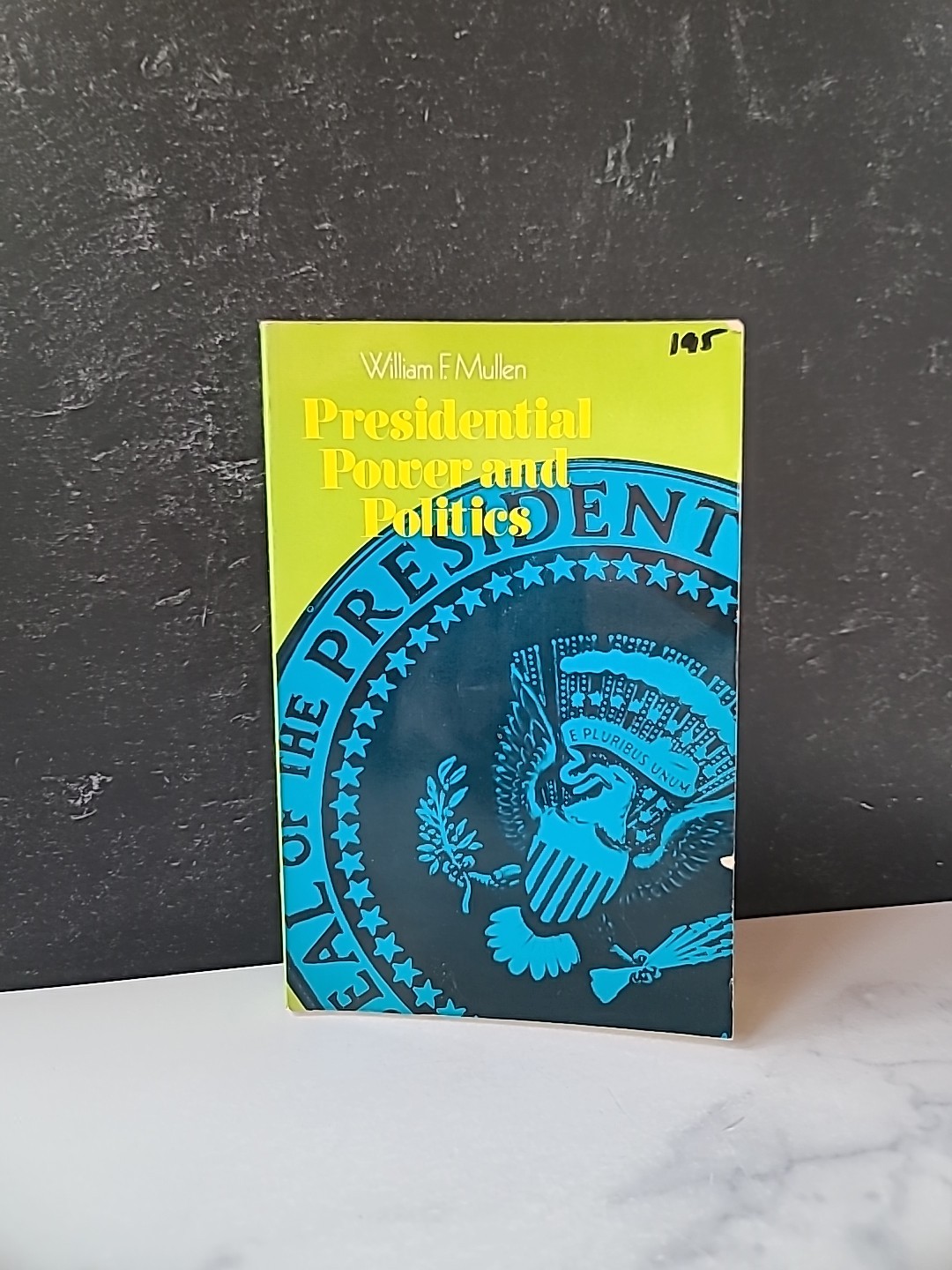 Presidential Power And Politics By William F. Mullen Paperback