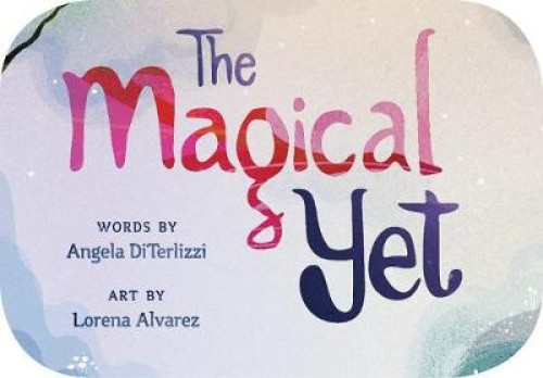 The Magical Yet by Angela DiTerlizzi [Hardback]