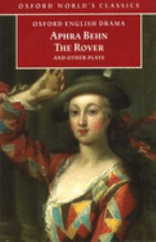 The Rover and Other Plays : The Rover; the Feigned Courtesans; th