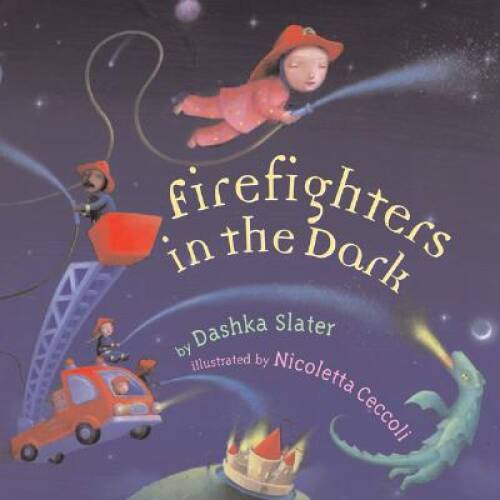 Firefighters in the Dark – Hardcover By Slater, Dashka – GOOD