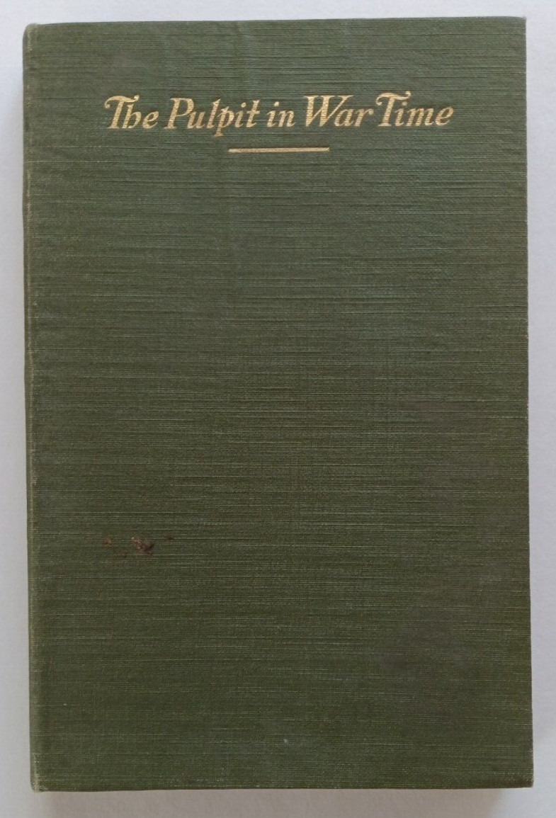 The Pulpit in War Time by Martin D. Hardin et al (Westminster Press, 1918)