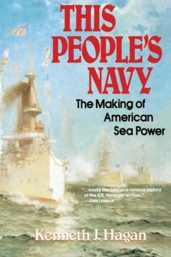 This Peoples Navy: The Making of American Sea Power – Paperback – VERY GOOD