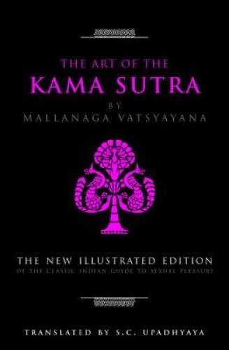 The Art of the Kama Sutra: The New Illustrated Edition of the Classic Ind – GOOD