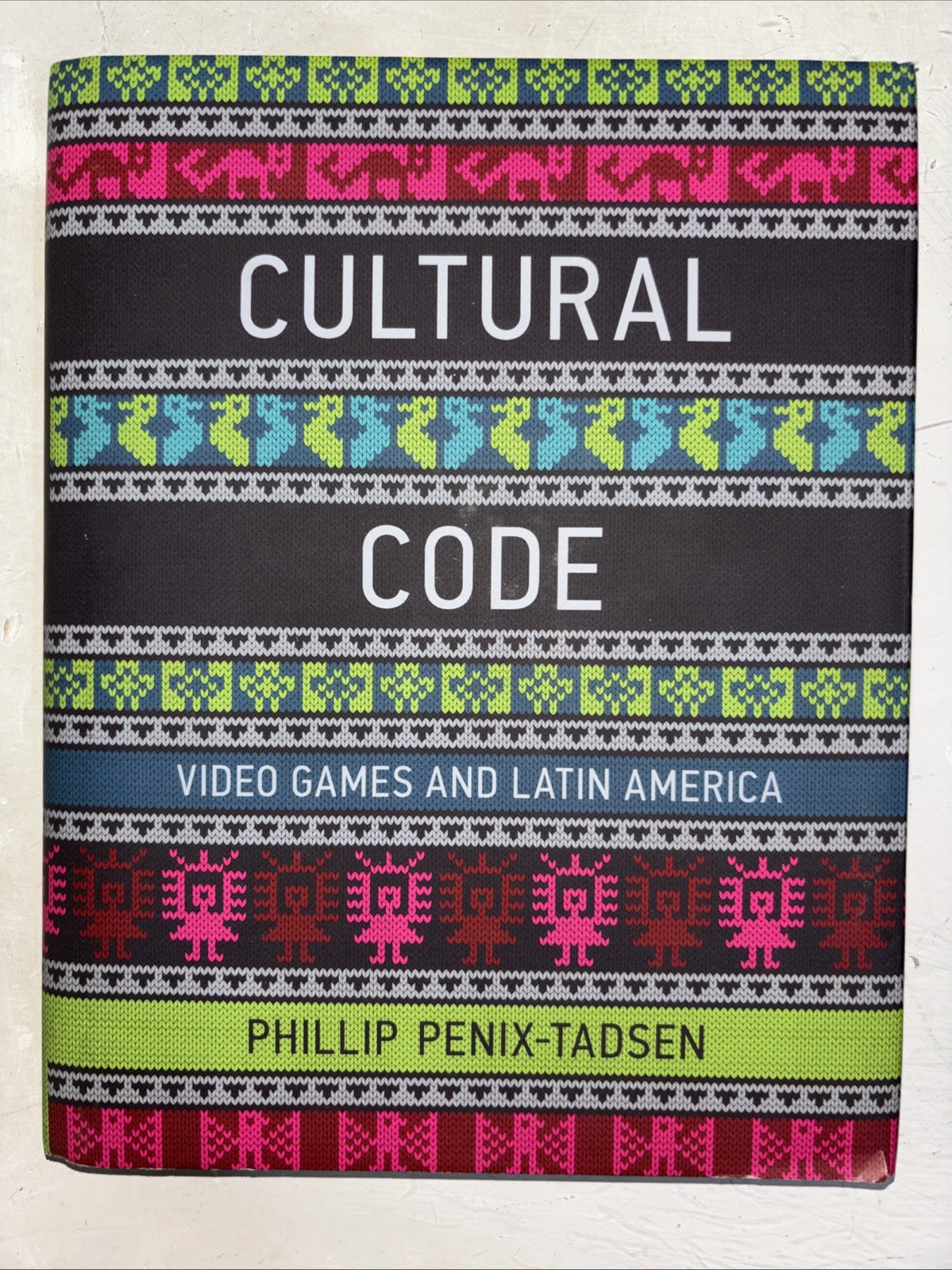 Cultural Code: Video Games and Latin America, Penix-Tadsen, Phillip, Excellent B